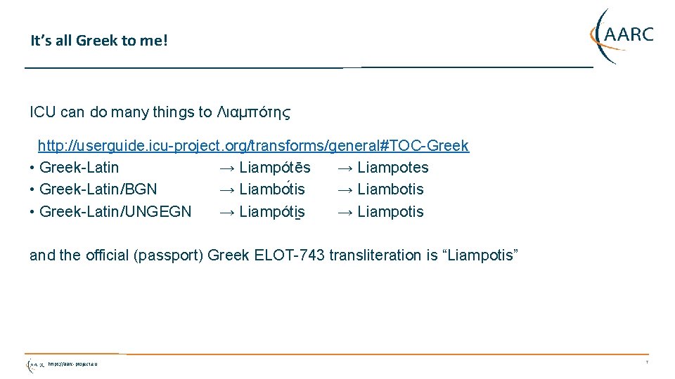 It’s all Greek to me! ICU can do many things to Λιαμπότης http: //userguide.