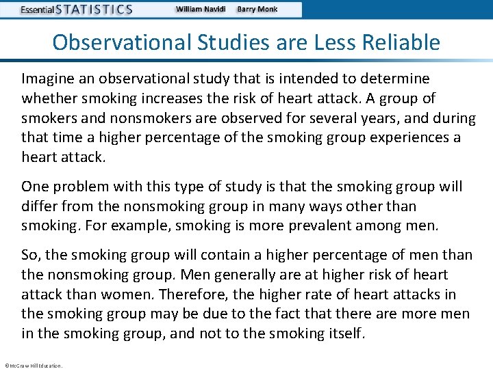 Observational Studies are Less Reliable Imagine an observational study that is intended to determine