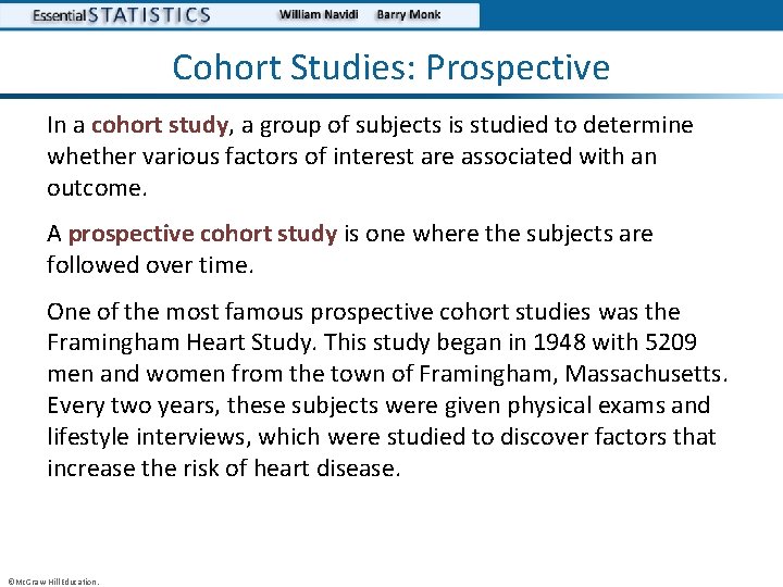 Cohort Studies: Prospective In a cohort study, a group of subjects is studied to
