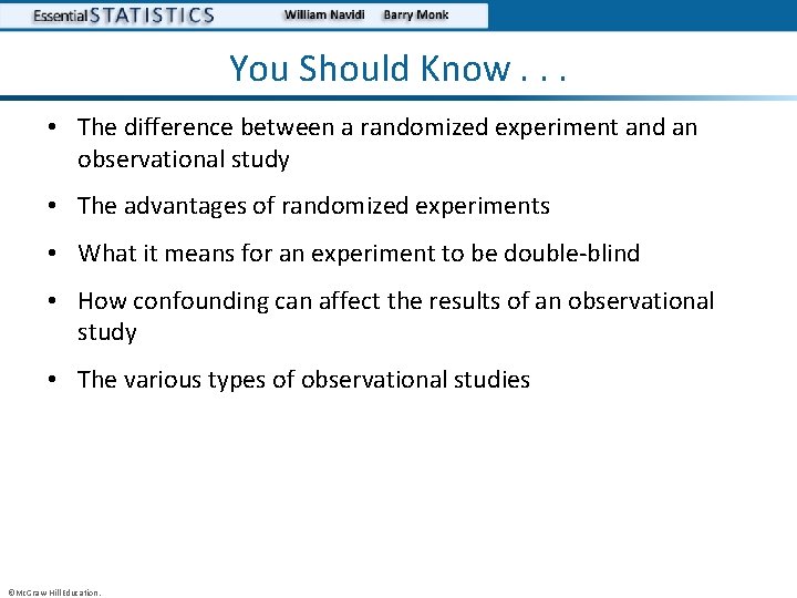 You Should Know. . . • The difference between a randomized experiment and an