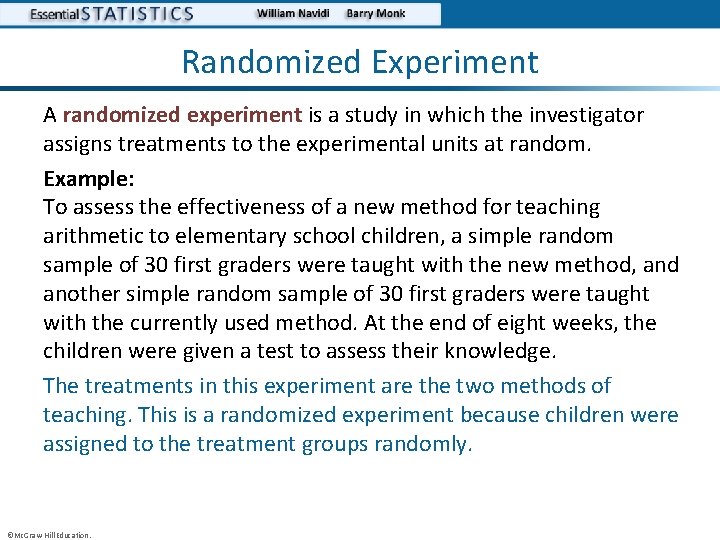 Randomized Experiment A randomized experiment is a study in which the investigator assigns treatments