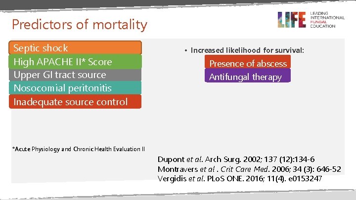 Predictors of mortality Septic shock High APACHE II* Score Upper GI tract source Nosocomial