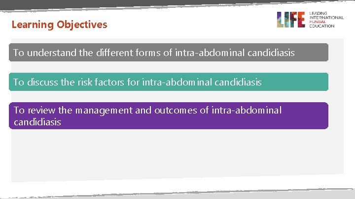 Learning Objectives To understand the different forms of intra-abdominal candidiasis To discuss the risk