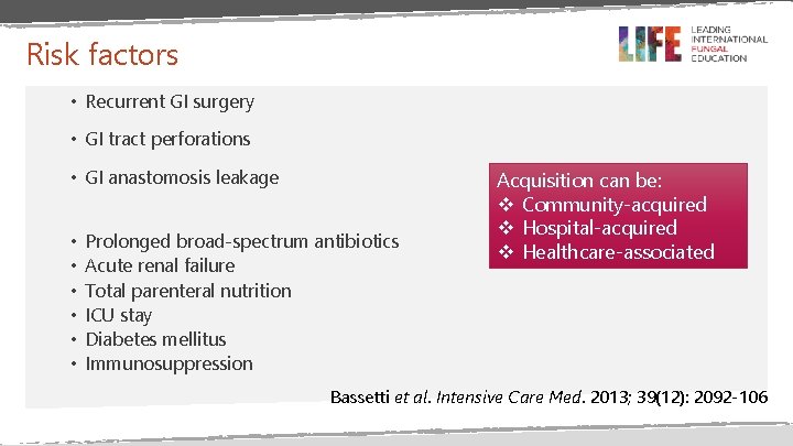 Risk factors • Recurrent GI surgery • GI tract perforations • GI anastomosis leakage