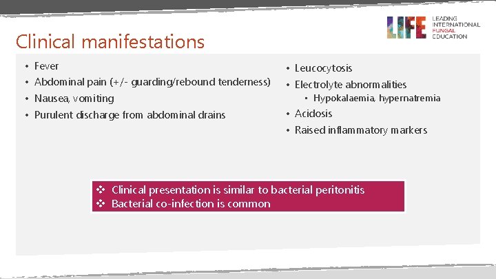 Clinical manifestations • Fever • Leucocytosis • Abdominal pain (+/- guarding/rebound tenderness) • Electrolyte