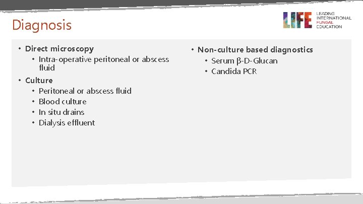 Diagnosis • Direct microscopy • Intra-operative peritoneal or abscess fluid • Culture • Peritoneal