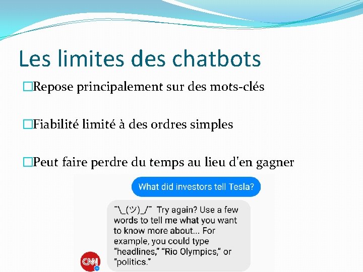 Les limites des chatbots �Repose principalement sur des mots-clés �Fiabilité limité à des ordres