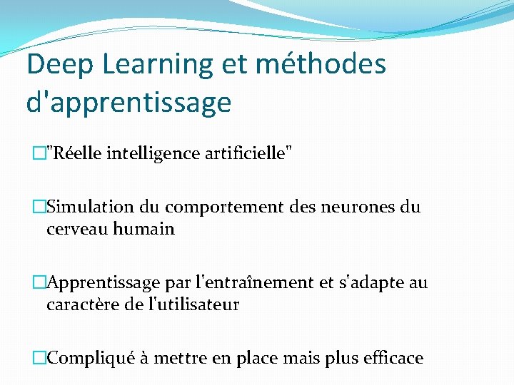 Deep Learning et méthodes d'apprentissage �"Réelle intelligence artificielle" �Simulation du comportement des neurones du