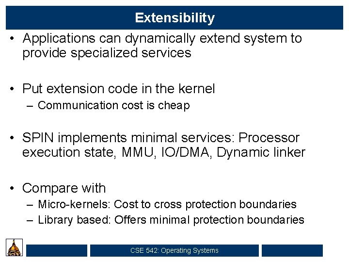 Extensibility • Applications can dynamically extend system to provide specialized services • Put extension