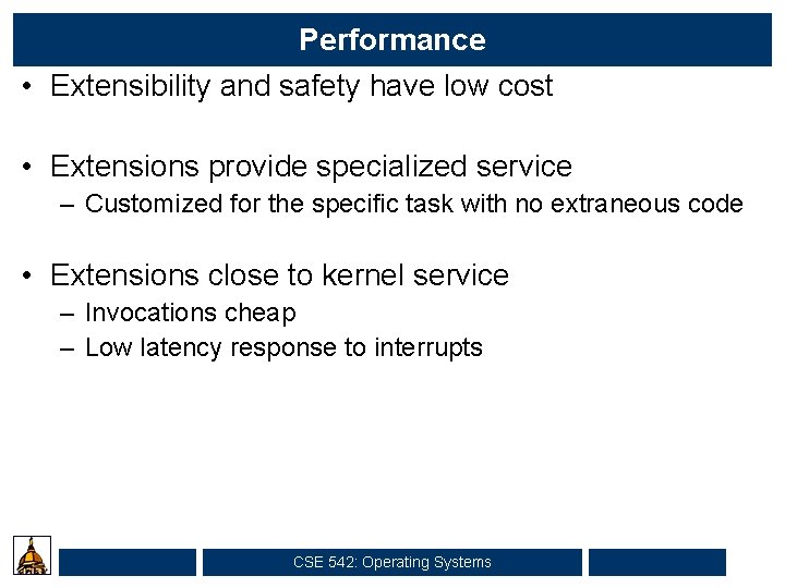 Performance • Extensibility and safety have low cost • Extensions provide specialized service –