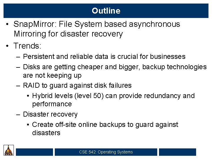Outline • Snap. Mirror: File System based asynchronous Mirroring for disaster recovery • Trends: