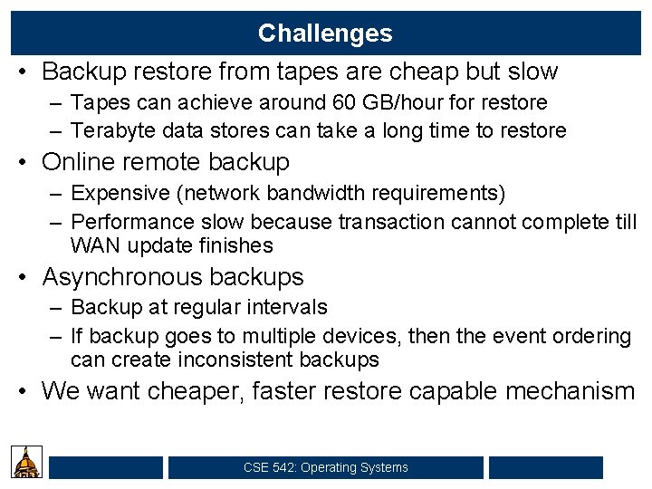 Challenges • Backup restore from tapes are cheap but slow – Tapes can achieve