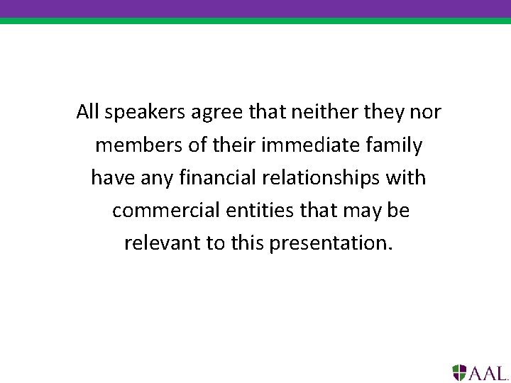 All speakers agree that neither they nor members of their immediate family have any