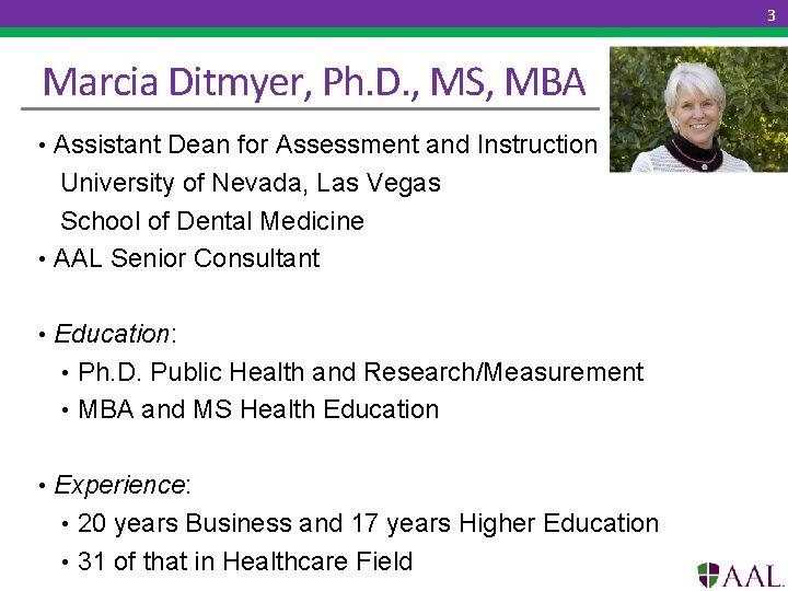 3 Marcia Ditmyer, Ph. D. , MS, MBA • Assistant Dean for Assessment and