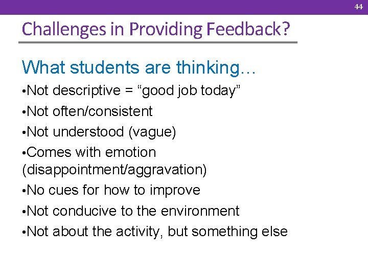 44 Challenges in Providing Feedback? What students are thinking… • Not descriptive = “good