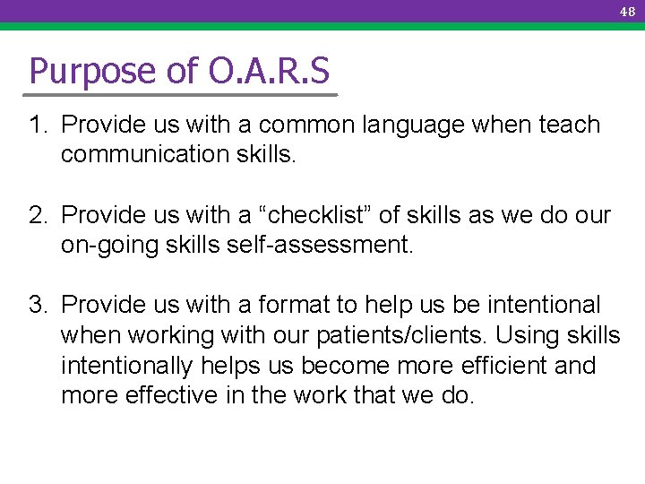 48 Purpose of O. A. R. S 1. Provide us with a common language