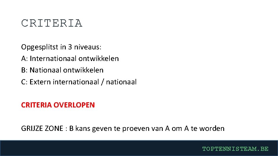 CRITERIA Opgesplitst in 3 niveaus: A: Internationaal ontwikkelen B: Nationaal ontwikkelen C: Extern internationaal