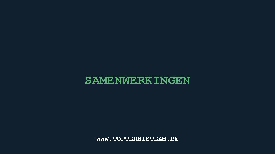 SAMENWERKINGEN WWW. TOPTENNISTEAM. BE 