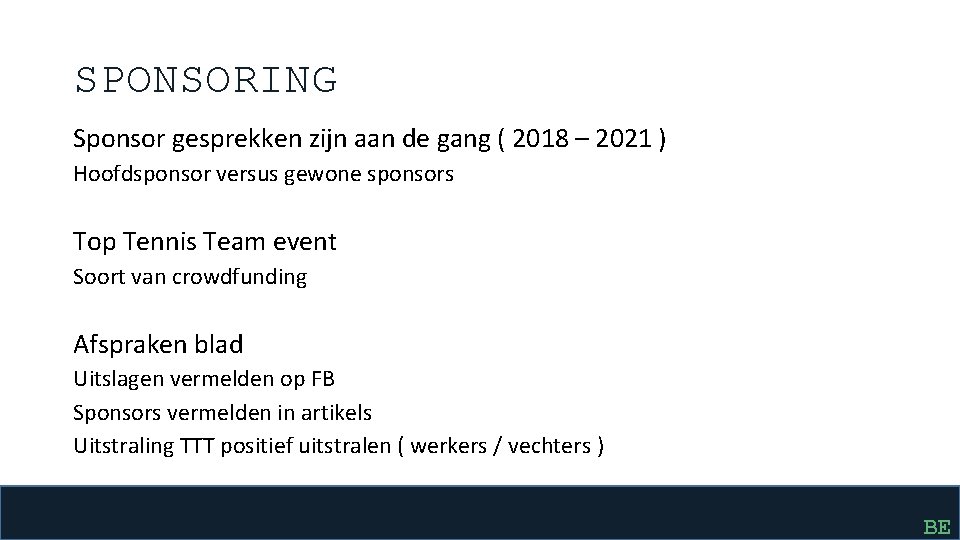 SPONSORING Sponsor gesprekken zijn aan de gang ( 2018 – 2021 ) Hoofdsponsor versus