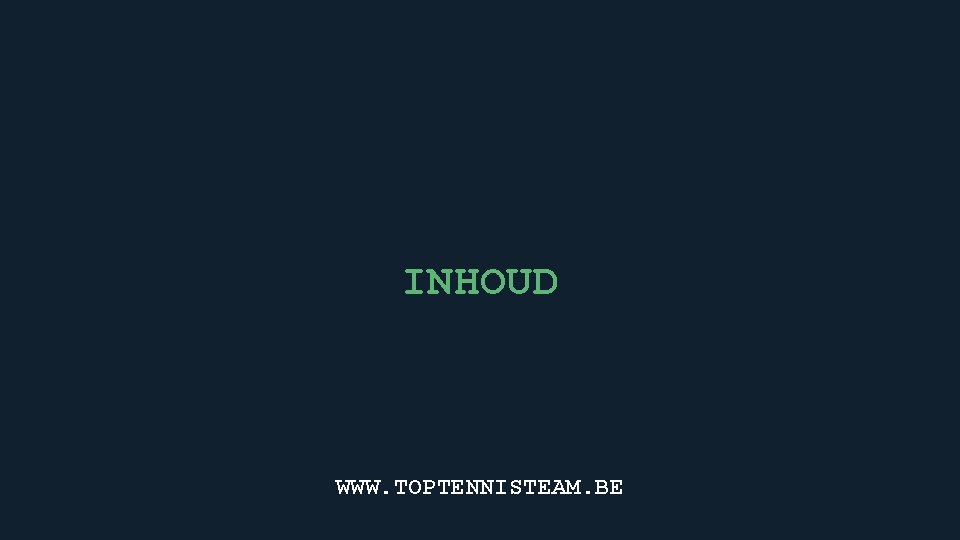 INHOUD WWW. TOPTENNISTEAM. BE 
