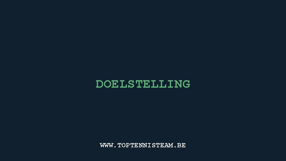 DOELSTELLING WWW. TOPTENNISTEAM. BE 