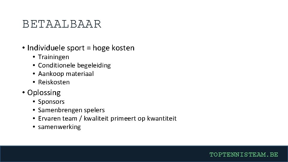 BETAALBAAR • Individuele sport = hoge kosten • • Trainingen Conditionele begeleiding Aankoop materiaal