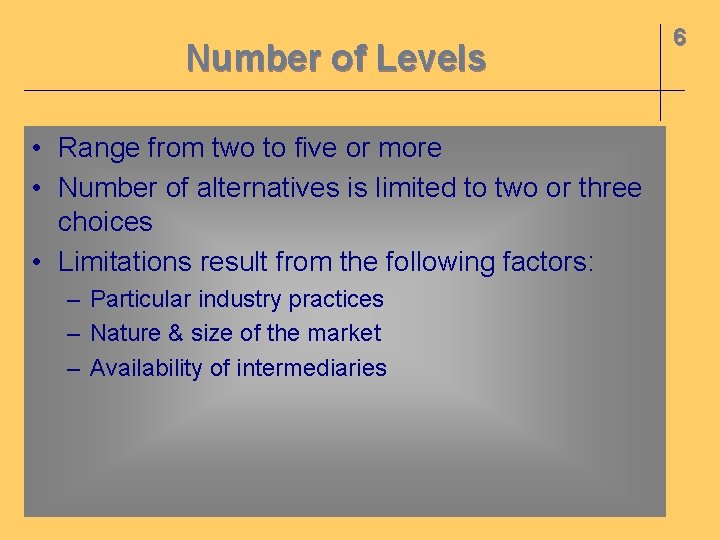 Number of Levels • Range from two to five or more • Number of