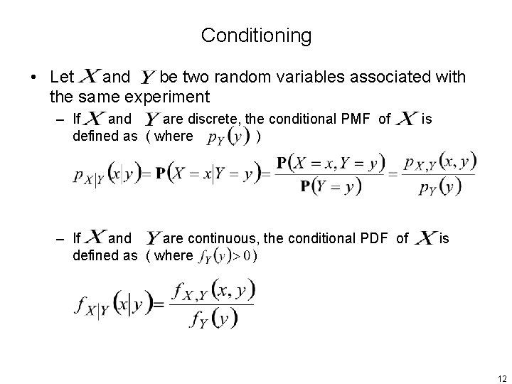 Conditioning • Let and be two random variables associated with the same experiment –