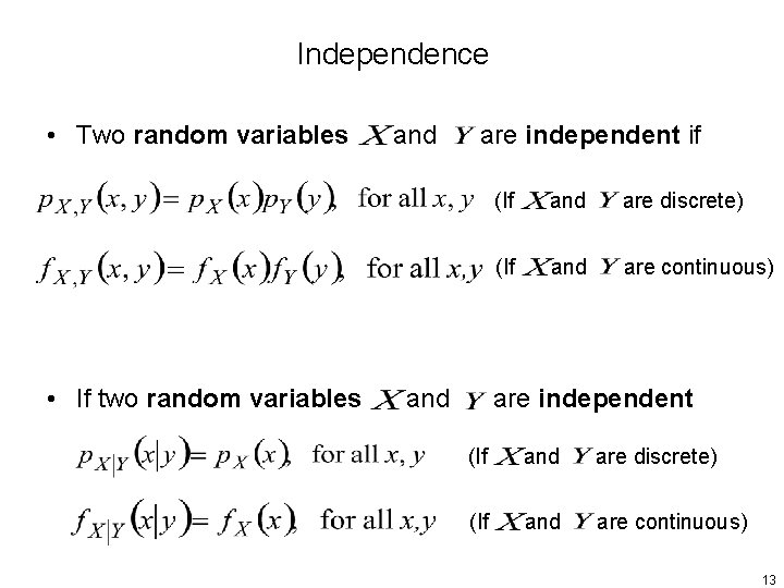Independence • Two random variables • If two random variables and are independent if
