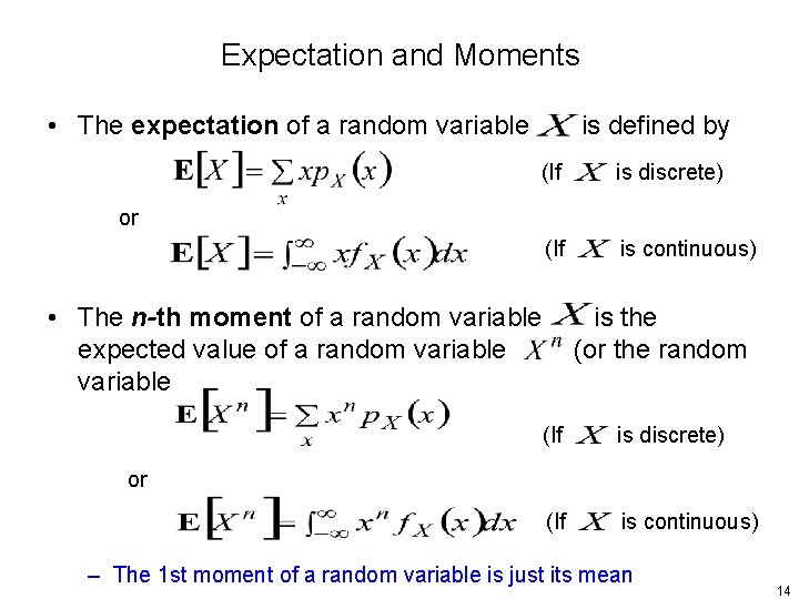 Expectation and Moments • The expectation of a random variable is defined by (If