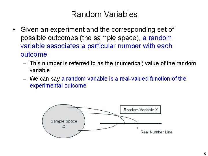 Random Variables • Given an experiment and the corresponding set of possible outcomes (the