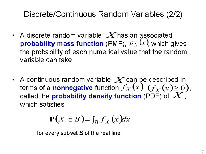 Discrete/Continuous Random Variables (2/2) • A discrete random variable has an associated probability mass