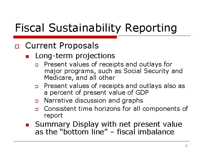 Fiscal Sustainability Reporting o Current Proposals n Long-term projections o o n Present values