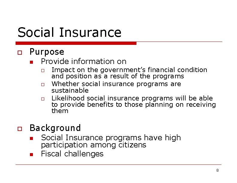 Social Insurance o Purpose n Provide information on o o Impact on the government’s