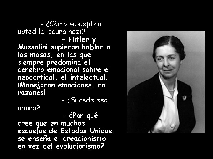 - ¿Cómo se explica usted la locura nazi? - Hitler y Mussolini supieron hablar