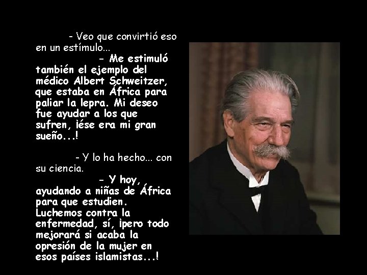 - Veo que convirtió eso en un estímulo. . . - Me estimuló también