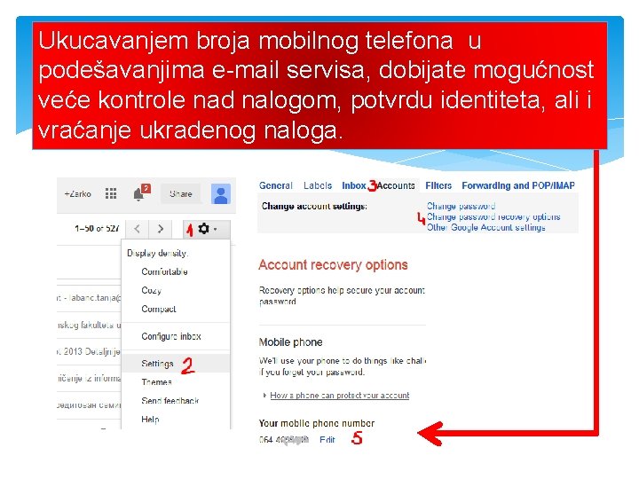 Ukucavanjem broja mobilnog telefona u podešavanjima e-mail servisa, dobijate mogućnost veće kontrole nad nalogom,