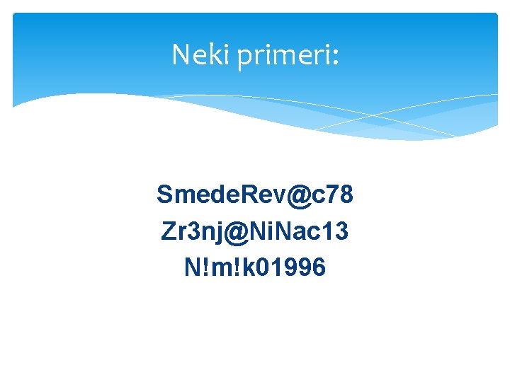 Neki primeri: Smede. Rev@c 78 Zr 3 nj@Ni. Nac 13 N!m!k 01996 