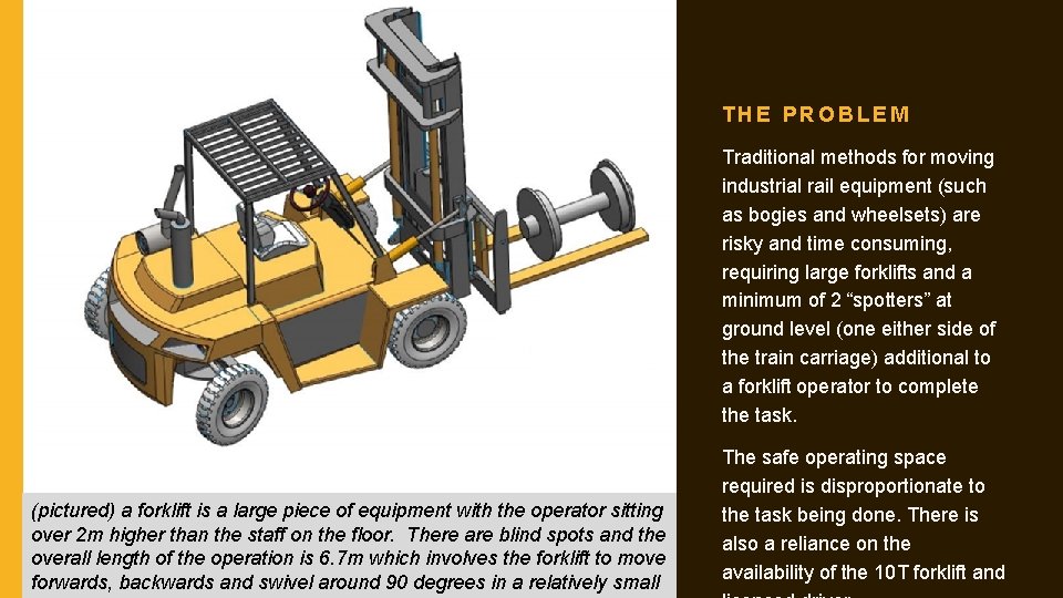 THE PROBLEM Traditional methods for moving industrial rail equipment (such as bogies and wheelsets)