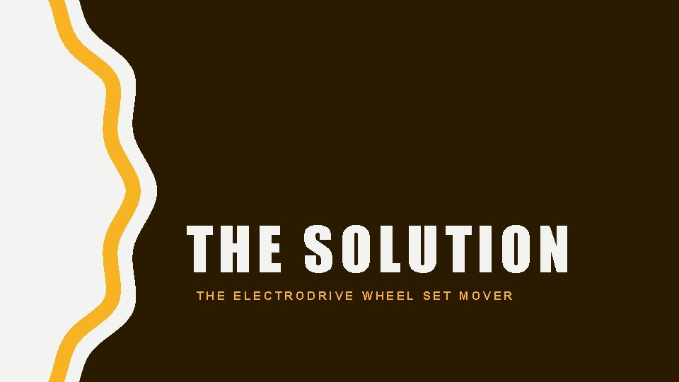 THE SOLUTION THE ELECTRODRIVE WHEEL SET MOVER 