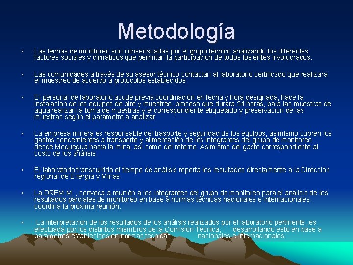 Metodología • Las fechas de monitoreo son consensuadas por el grupo técnico analizando los