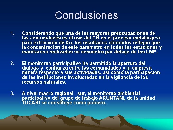 Conclusiones 1. Considerando que una de las mayores preocupaciones de las comunidades es el