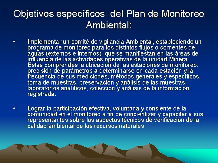 Objetivos específicos del Plan de Monitoreo Ambiental: • Implementar un comité de vigilancia Ambiental,