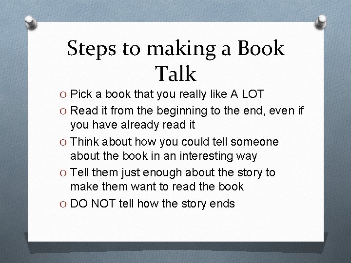 Steps to making a Book Talk O Pick a book that you really like Steps to making a Book Talk O Pick a book that you really like