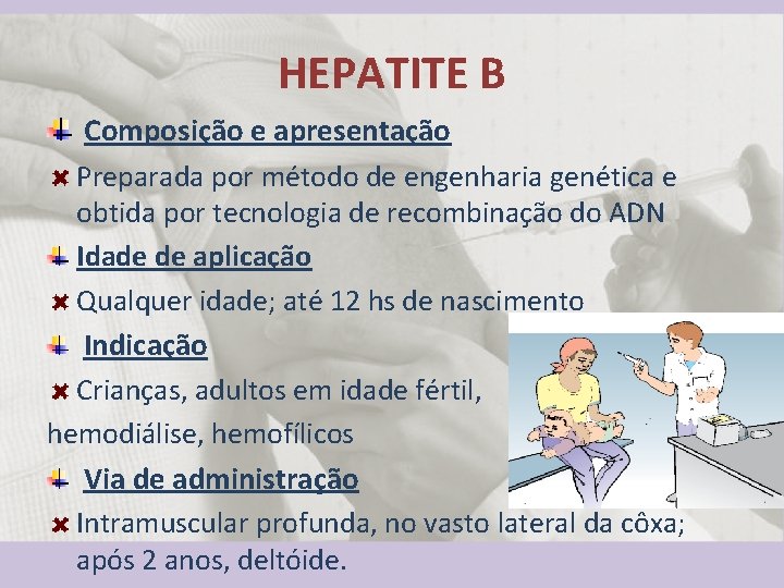 HEPATITE B Composição e apresentação Preparada por método de engenharia genética e obtida por