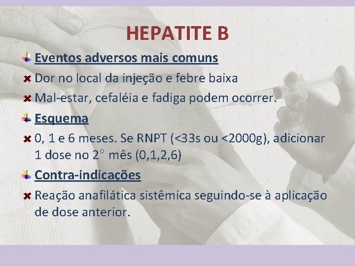 HEPATITE B Eventos adversos mais comuns Dor no local da injeção e febre baixa