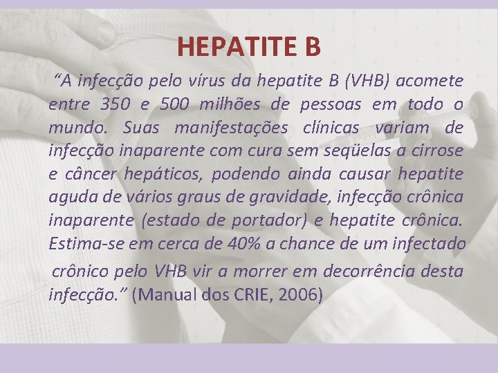 HEPATITE B “A infecção pelo vírus da hepatite B (VHB) acomete entre 350 e