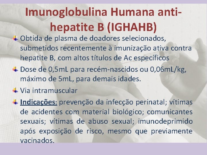 Imunoglobulina Humana antihepatite B (IGHAHB) Obtida de plasma de doadores selecionados, submetidos recentemente à