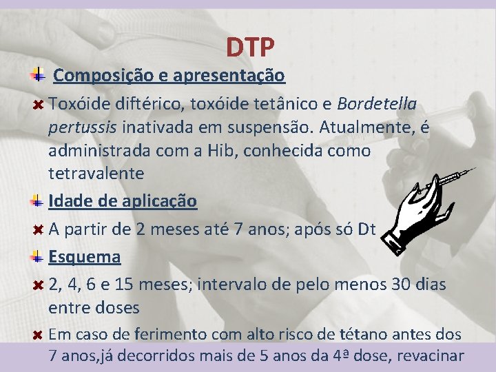 DTP Composição e apresentação Toxóide diftérico, toxóide tetânico e Bordetella pertussis inativada em suspensão.