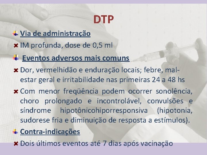 DTP Via de administração IM profunda, dose de 0, 5 ml Eventos adversos mais